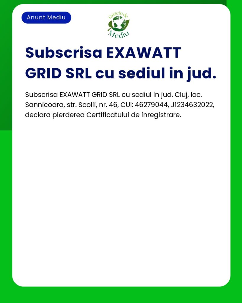 Pierdere Certificat de Inregistrare anuntat de EXAWATT GRID SRL CUI 4