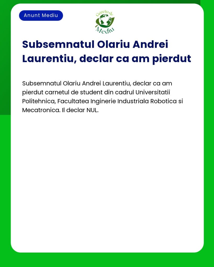 Pierdere carnet student Olariu Andrei Laurentiu Universitatea Politeh