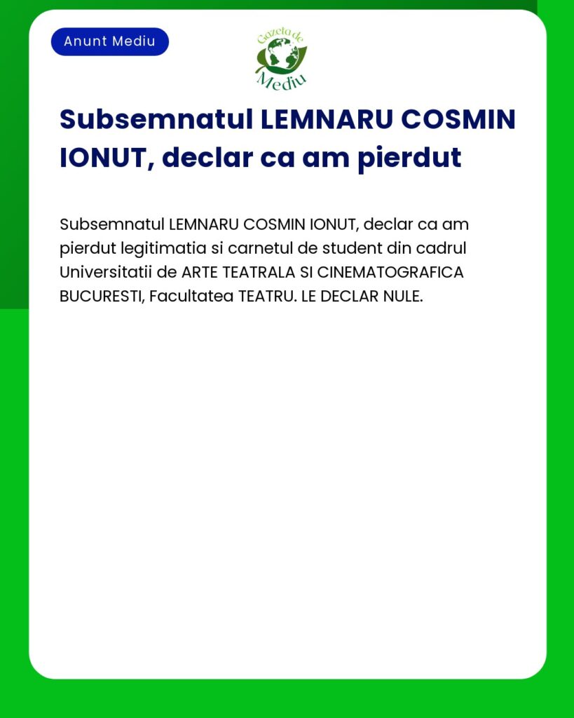 Pierdere legitimatie si carnet student Lemnaru Cosmin Ionut UATC Bucu