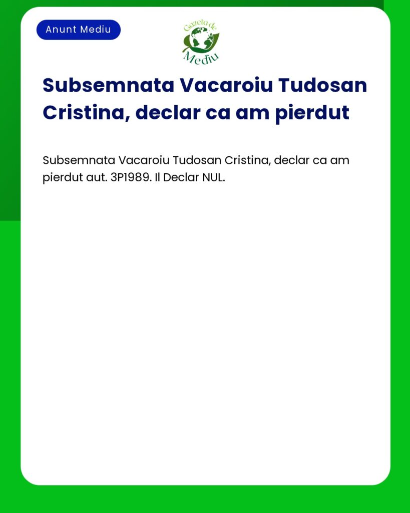 Declarare NUL a autentificarii pierdute 3P1989 Cristina Vacaroiu Tudo