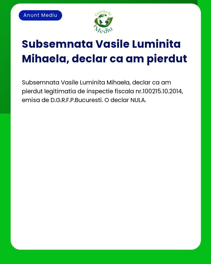 Legitimatie inspectie fiscala nr.100215.10.2014 pierduta Vasile Lumin