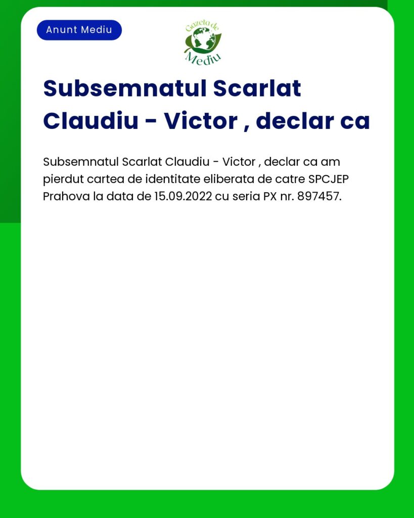 Pierdere Carte de Identitate Scarlat Claudiu Victor Seria PX Nr. 8974