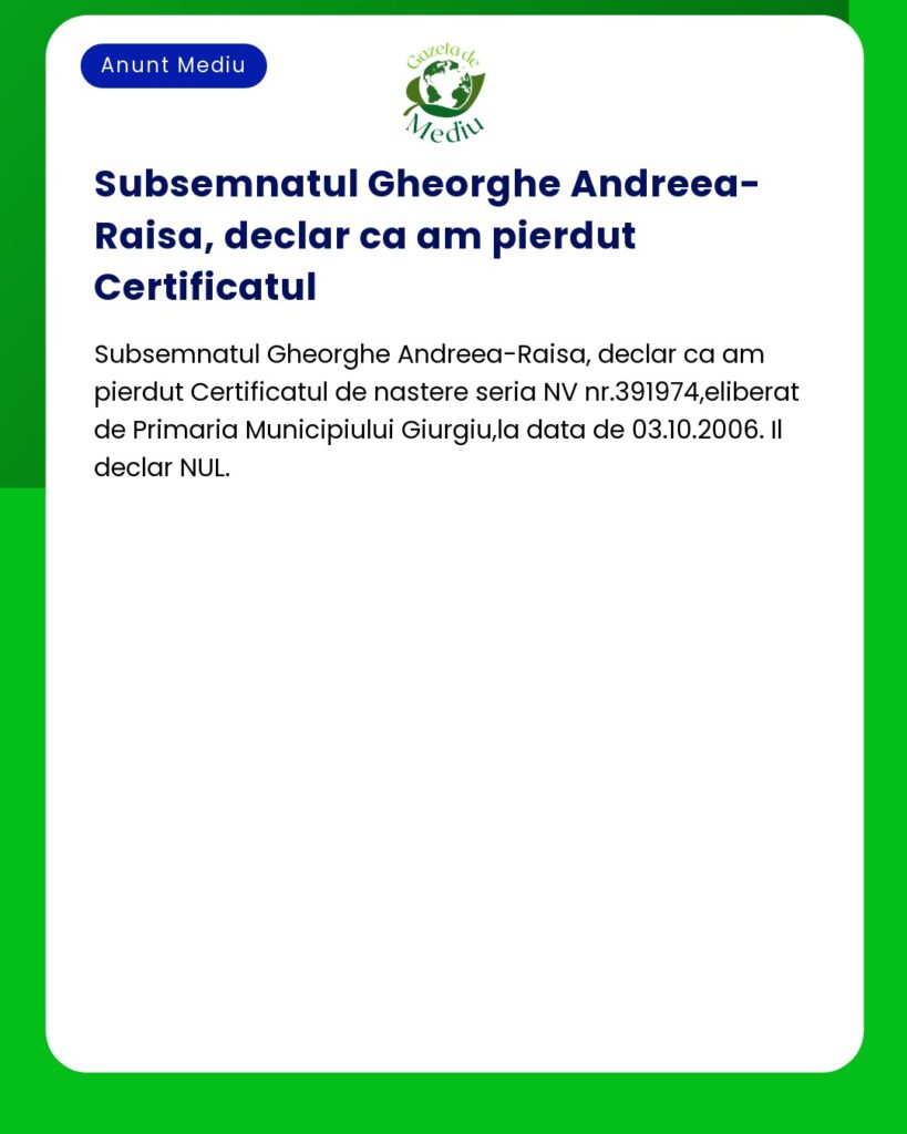 Pierdere Certificat de nastere NV nr.391974 Gheorghe AndreeaRaisa de