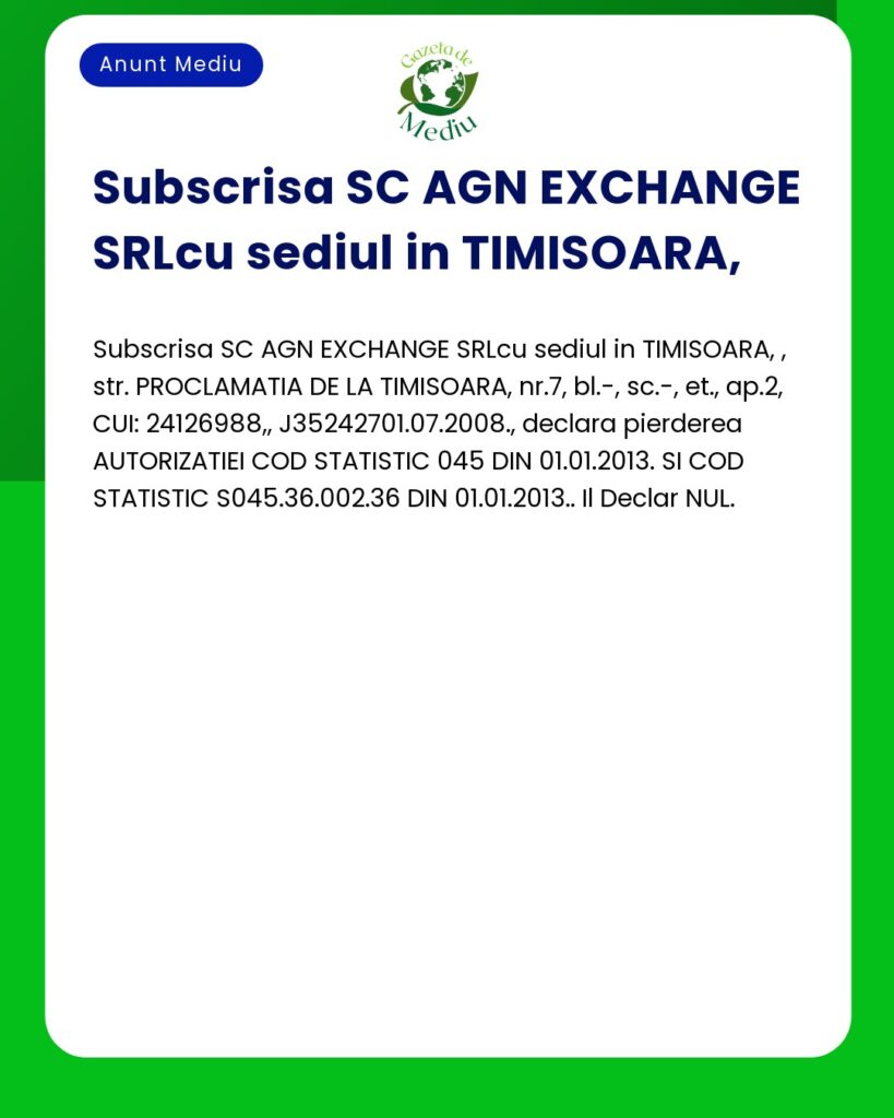 SC AGN EXCHANGE SRL anunta pierderea Autorizatiilor Cod Statistic din