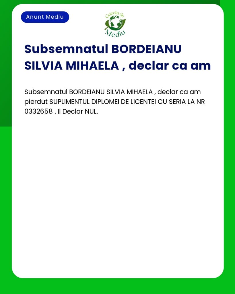 Bordeianu Silvia Mihaela declara nul suplimentul diplomei de licentei