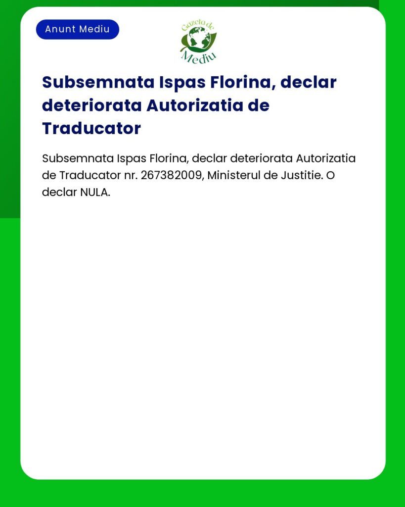 Ispas Florina declara nula Autorizatia de Traducator nr. 267382009 Mi