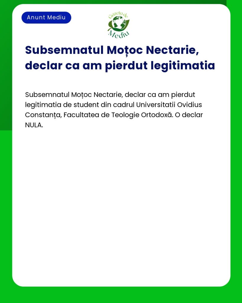 Moțoc Nectarie pierde legitimatia student Universitatea Ovidius Consta