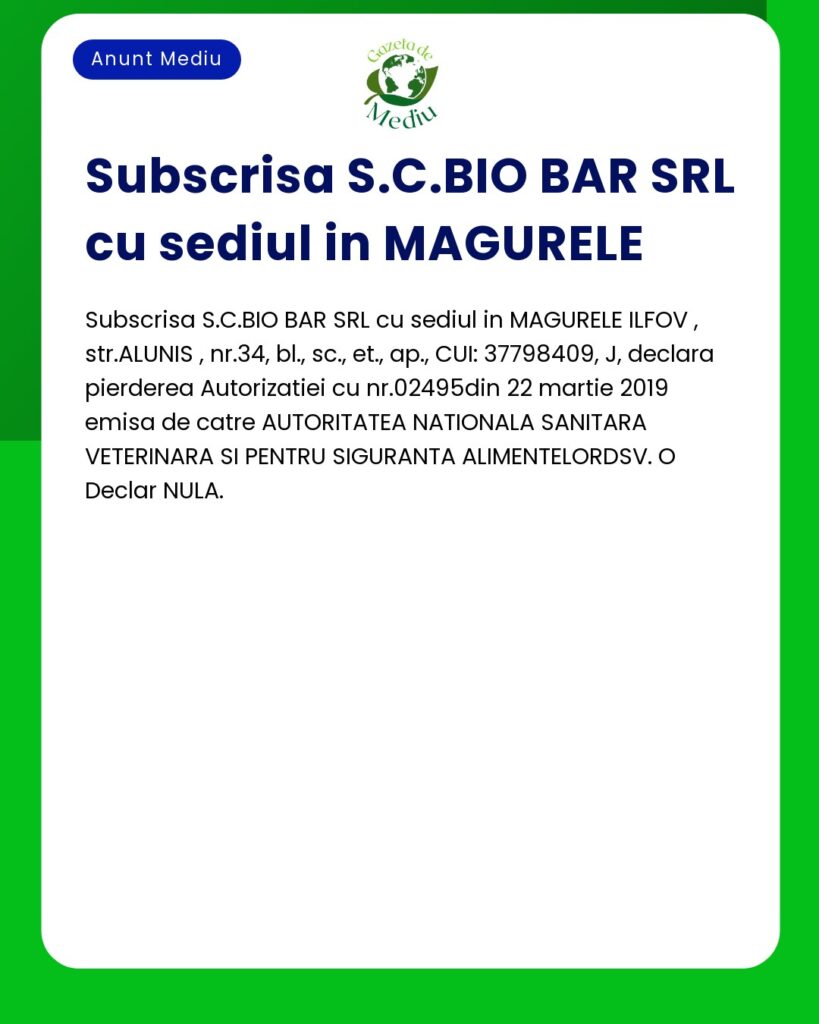 S.C. BIO BAR SRL declara nula Autorizatia nr.02495 din 22 martie 2019