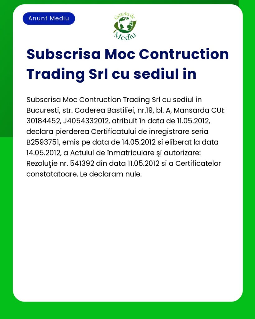 Moc Construction Trading SRL anunta pierderea Certificatului de inregi