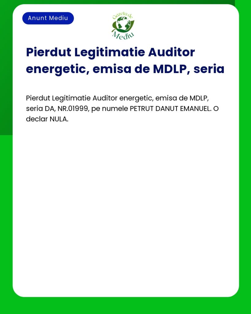 Pierdut legitimatie auditor energetic seria DA NR 01999 numele PETRUT