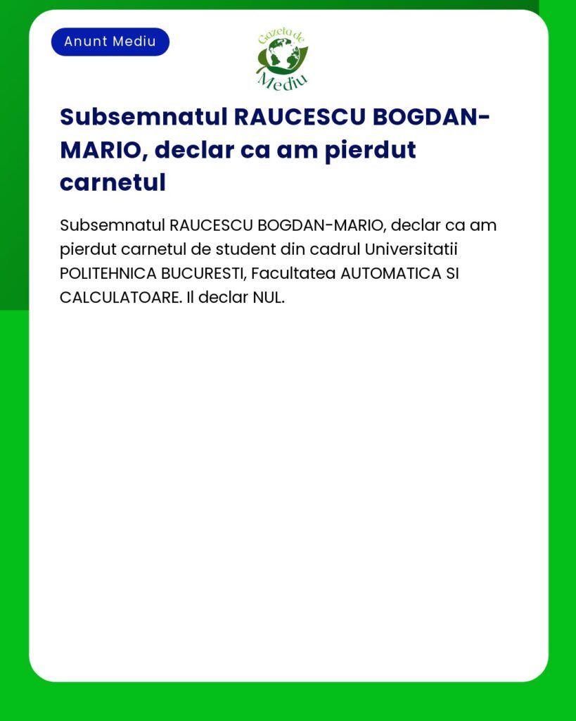 Declaratie de pierdere carnet student Universitatea Politehnica Bucure