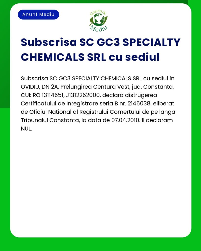 Distrugere certificat inregistrare SC GC3 SPECIALTY CHEMICALS SRL Ovid