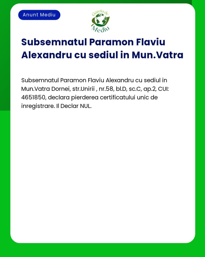 Declaratie pierdere certificat unic inregistrare Paramon Flaviu Alexan