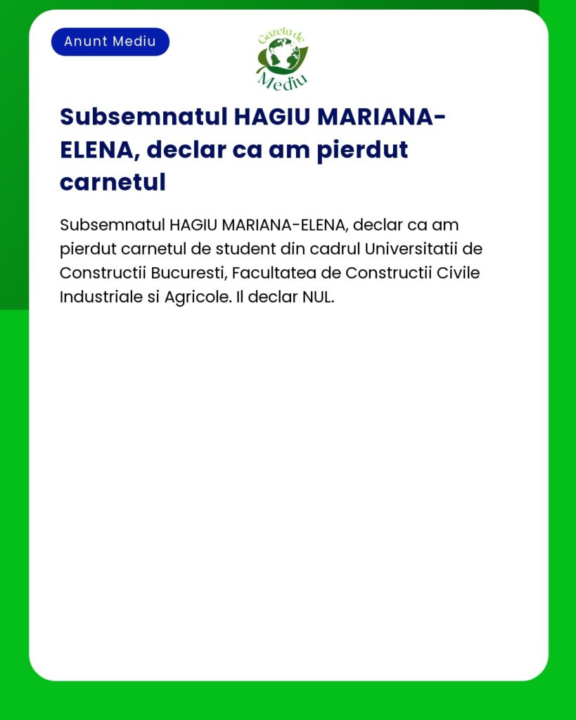 Declaratie pierdere carnet student Universitatea de Constructii Bucure