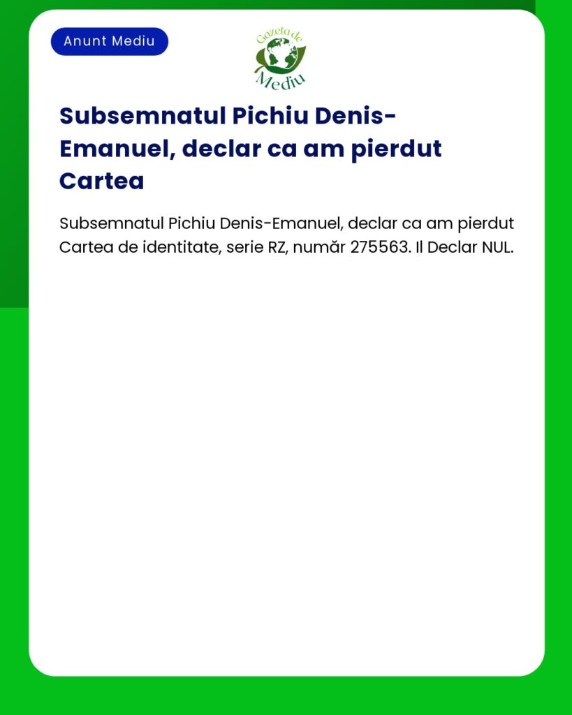Declaratie pierdere carte identitate serie RZ numar 275563 declar nul