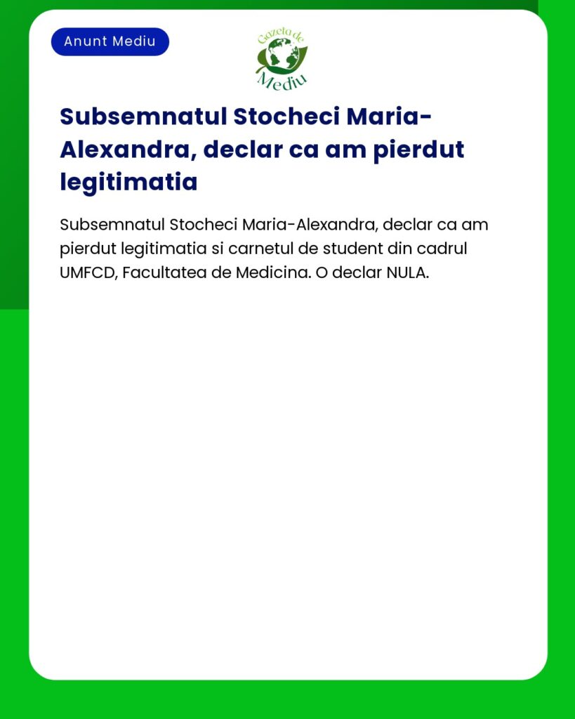 Declaratie pierdere legitimatie si carnet de student UMFCD Facultatea