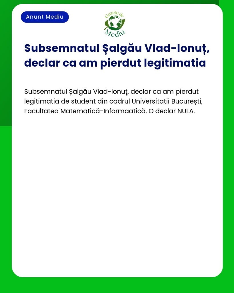 Declaratie pierdere legitimatie student Universitatea Bucuresti Facult