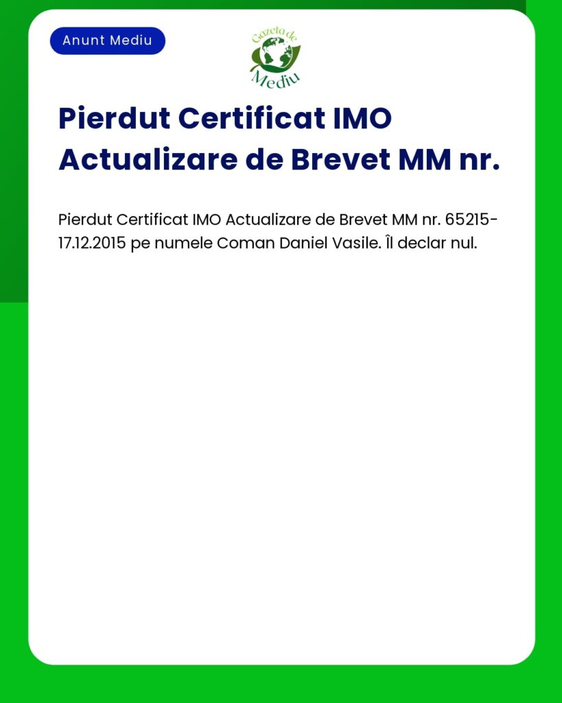 Pierdut Certificat IMO Actualizare Brevet MM nr 65215 17 12 2015 Coman