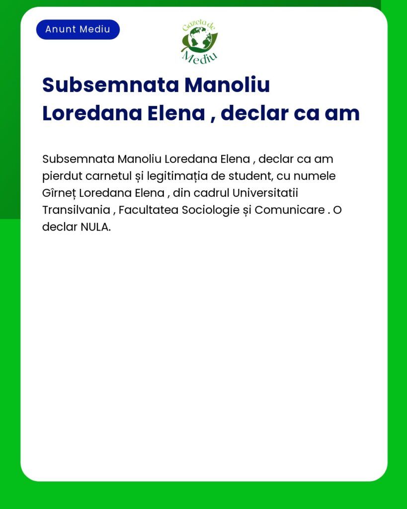 Declaratie pierdere carnet si legitimatie student Gîrneț Loredana Elen