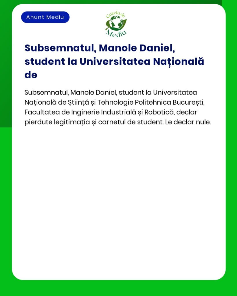 Declar pierduta legitimația și carnetul de student Manole Daniel