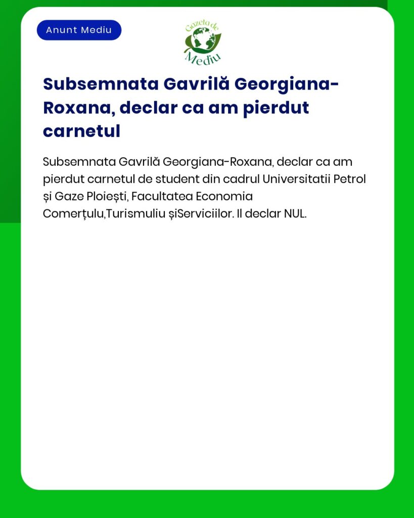 Declaratie de pierdere carnet student Universitatea Petrol si Gaze Plo