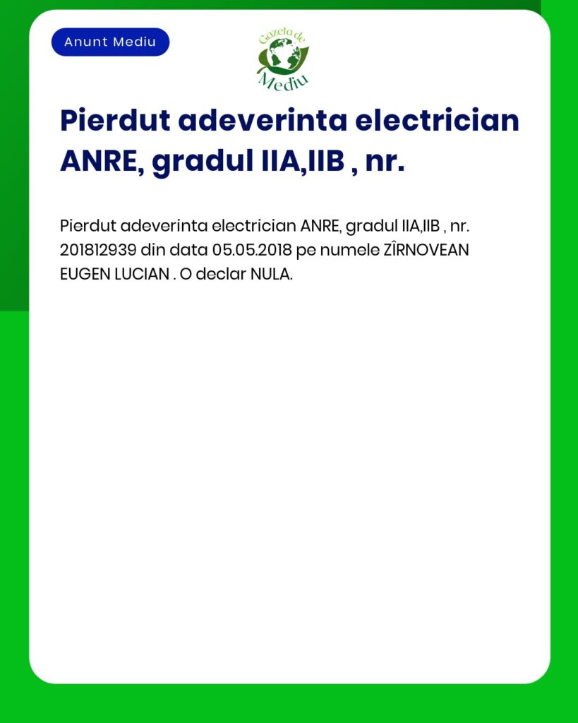 Pierdut adeverinta electrician ANRE ZIRNOVEAN EUGEN LUCIAN declar nula
