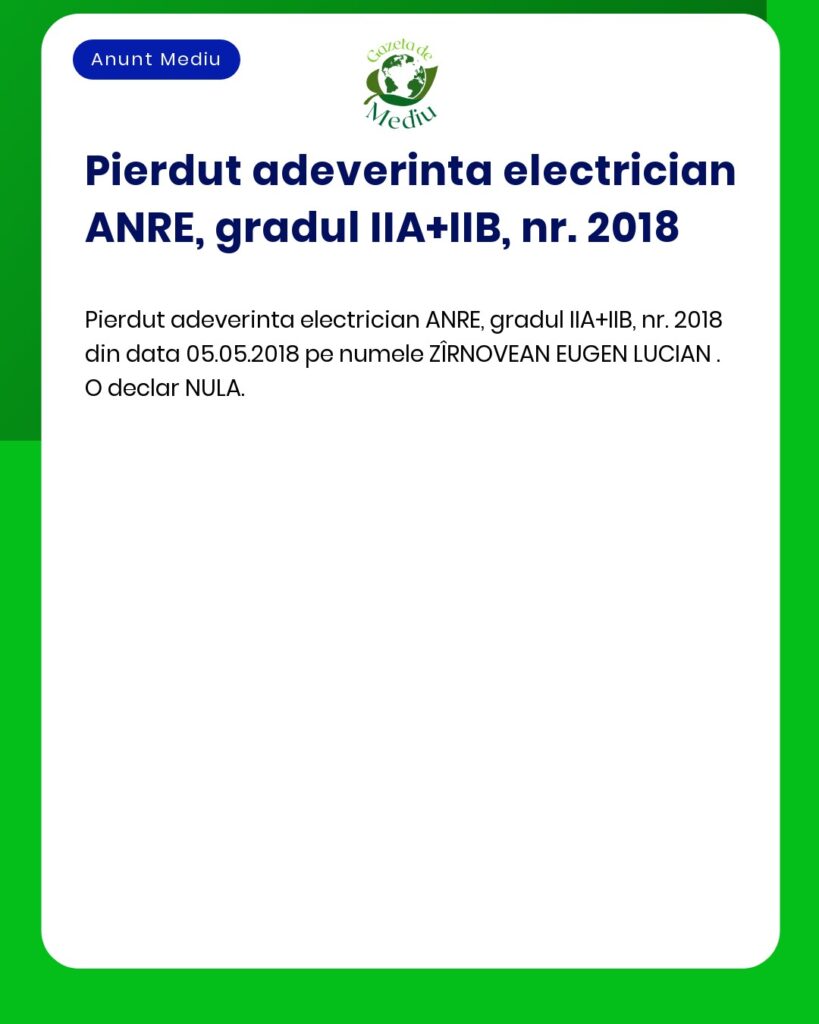 Pierdut adeverinta electrician ANRE gradul IIA IIB nr 2018 ZIRNOVEAN E