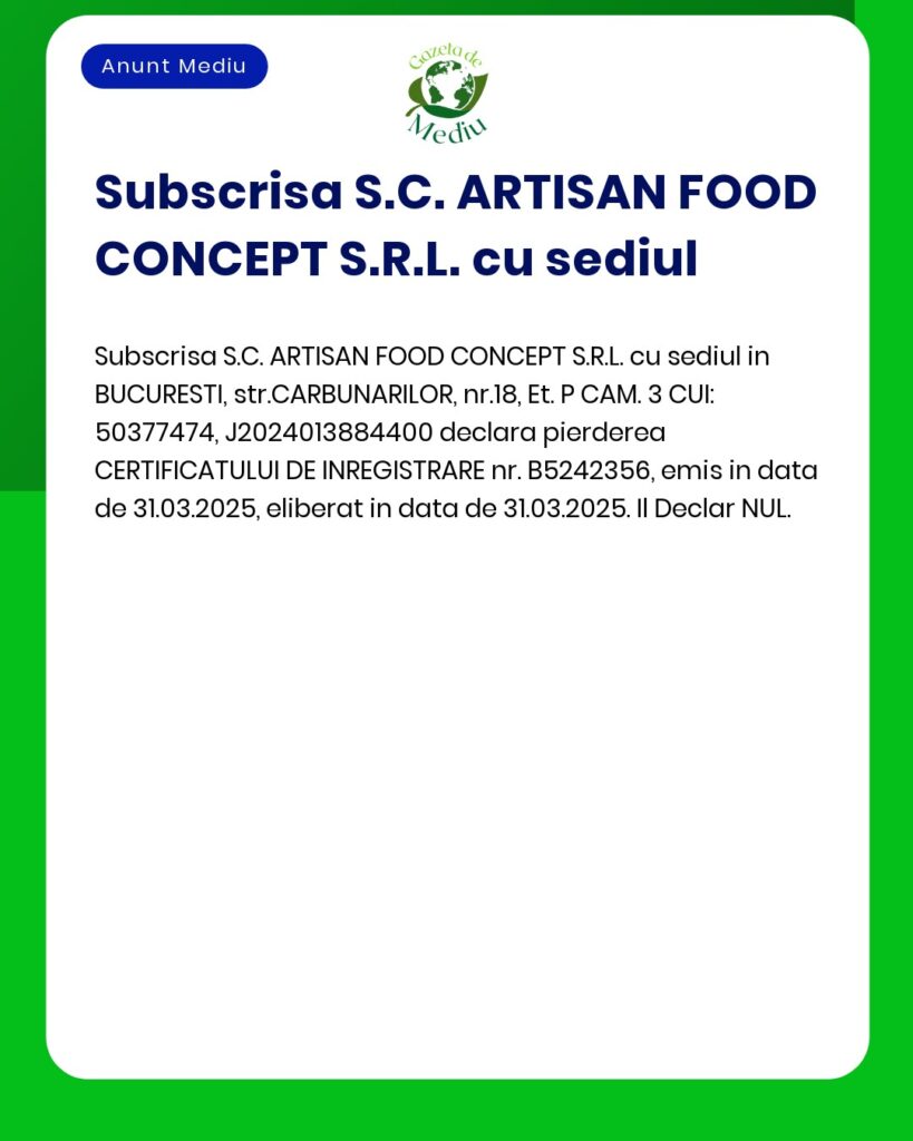 Pierderea certificatului de inregistrare nr B5242356 S C ARTISAN FOOD