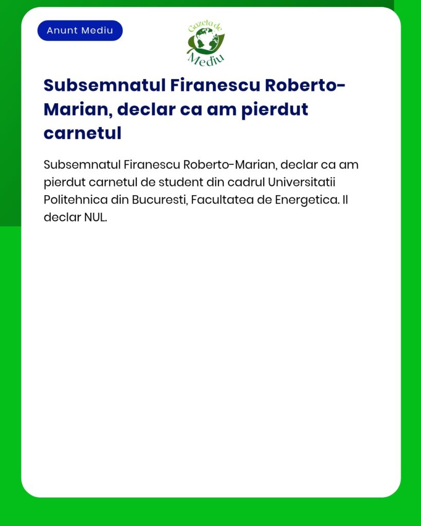 Declaratie pierdere carnet student Universitatea Politehnica Bucuresti