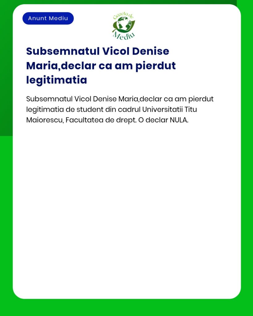 Anunt pierdere legitimatie student Universitatea Titu Maiorescu Facult