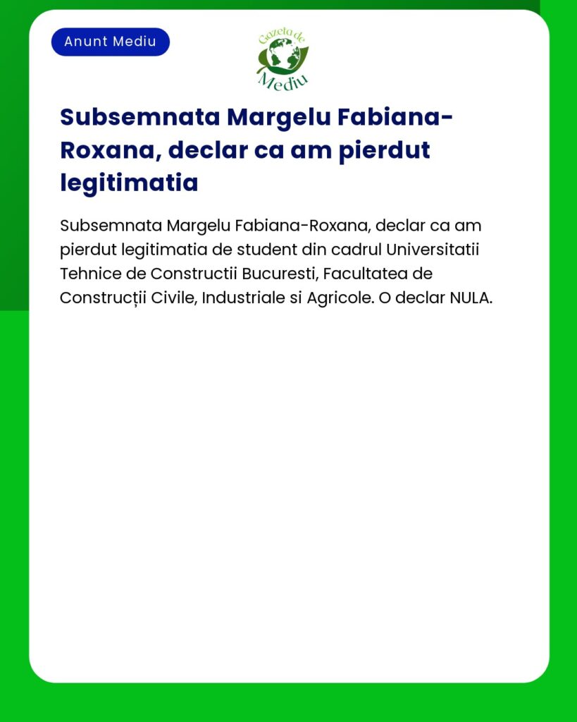 Declaratie pierdere legitimatie student Universitatea tehnica de const