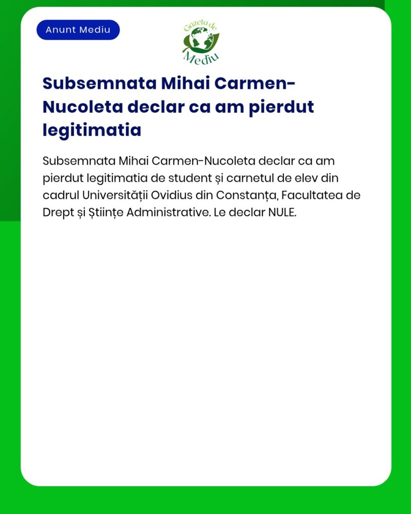 Anunt pierdere legitimatie student si carnet elev Universitatea Ovidiu