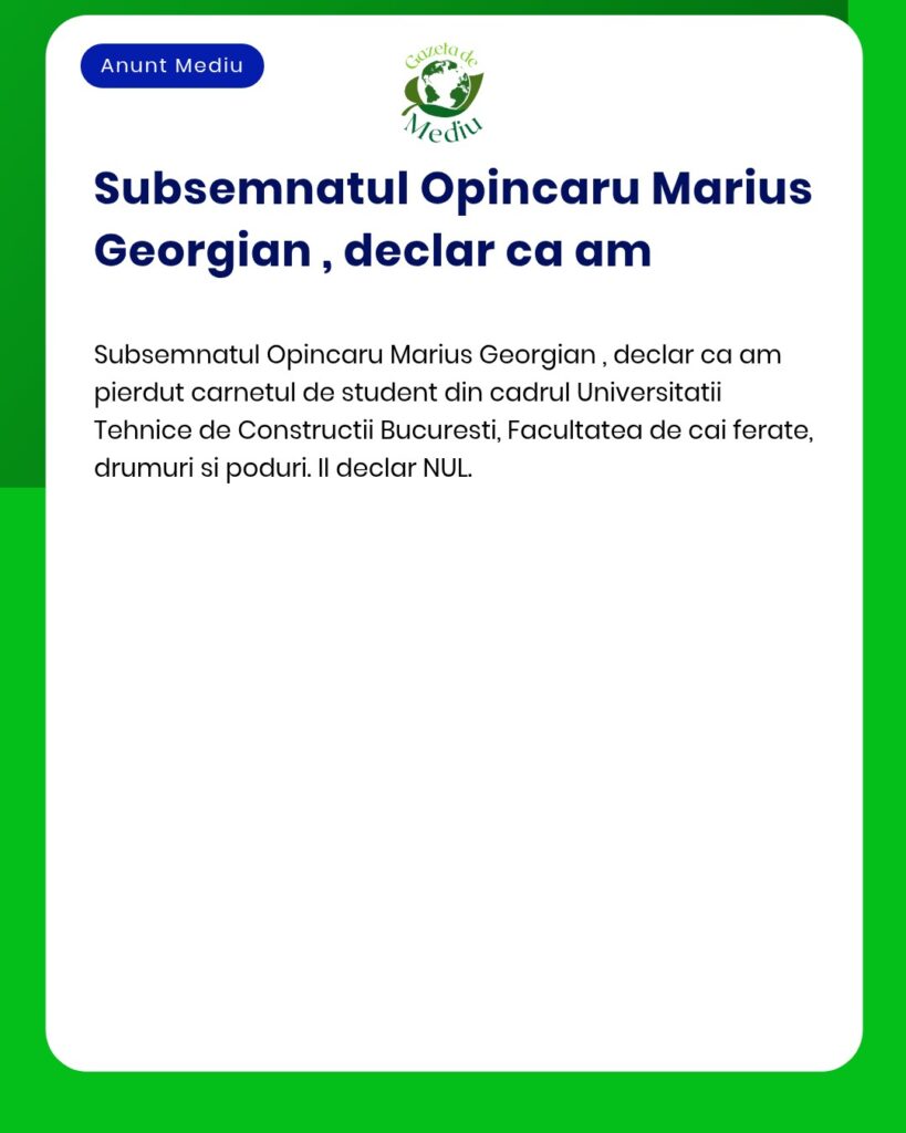 Declaratie pierdere carnet student UTCB Facultatea cai ferate drumuri