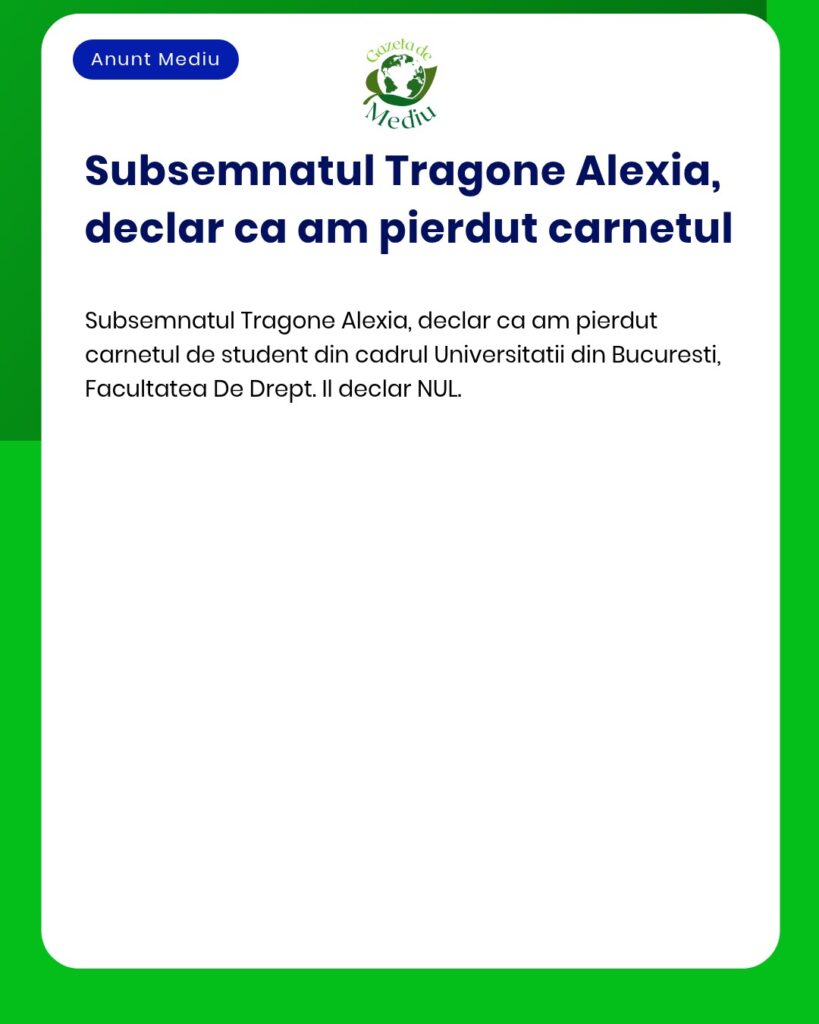 Declaratie pierdere carnet student Universitatea Bucuresti Facultatea