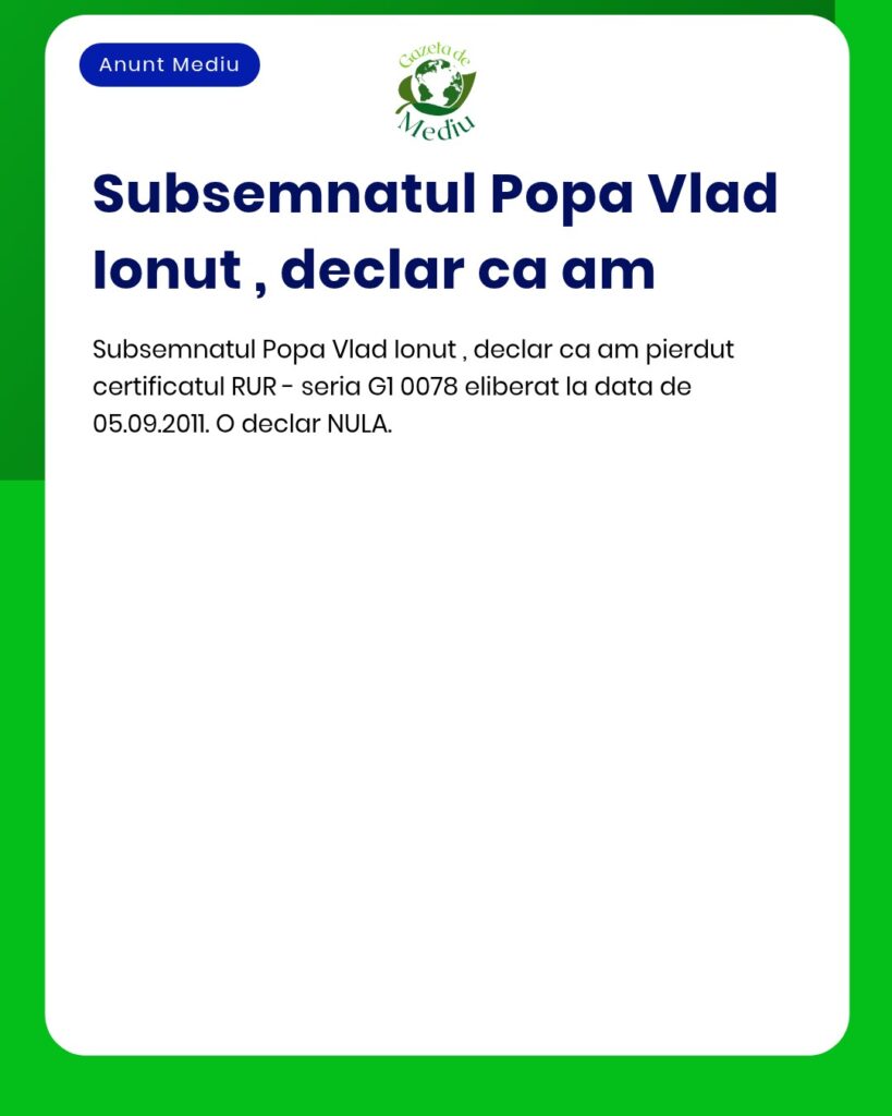 Declaratie pierdere certificat RUR seria G1 0078 eliberat pe 05.09.201