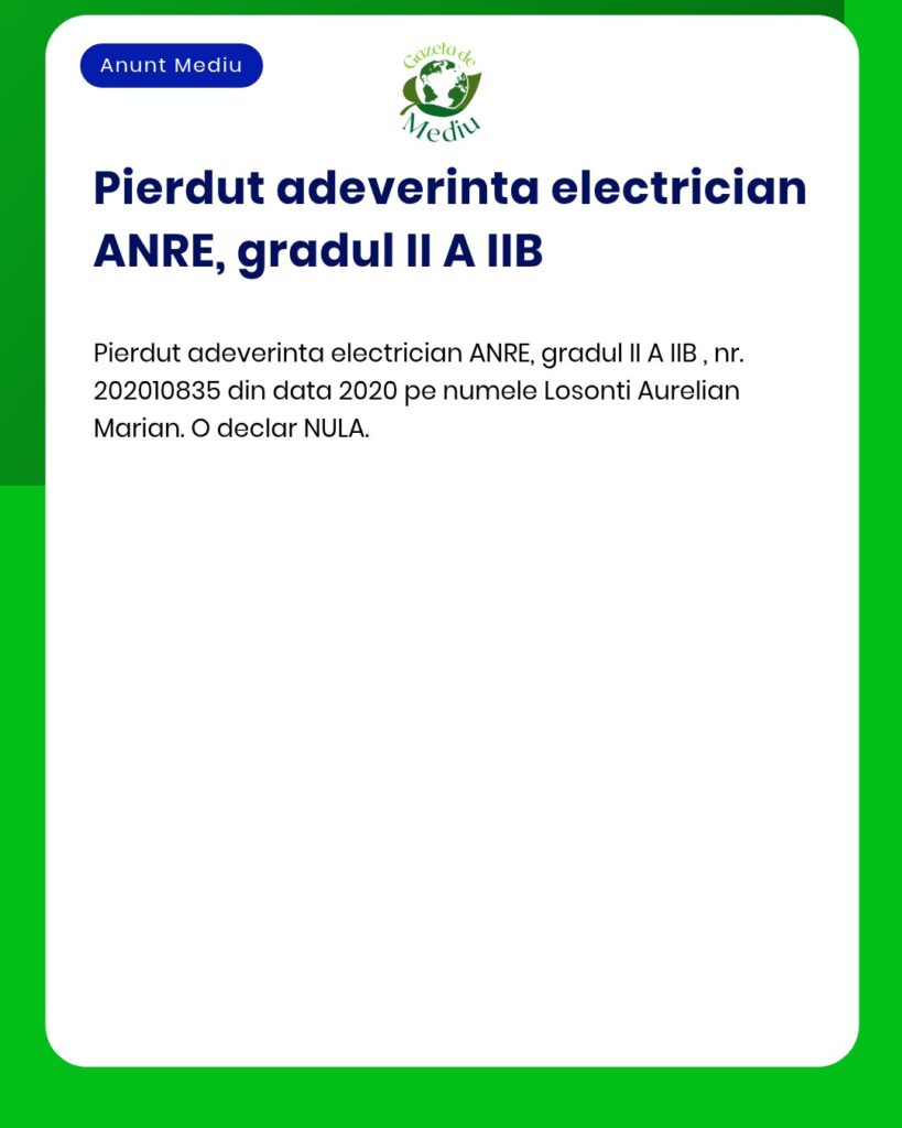 Pierdut adeverinta electrician ANRE Losonti Aurelian Marian declar NUL