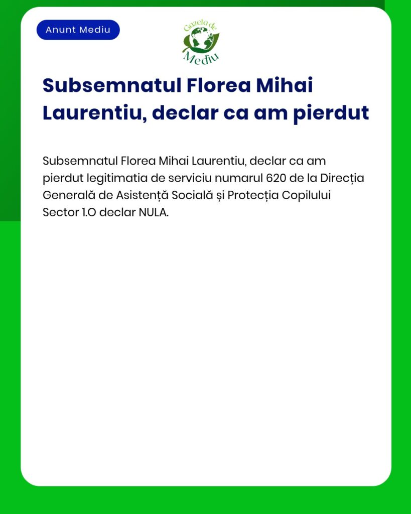 Pierdut legitimatie de serviciu numarul 620 DGASPC Sector 1 declar nul