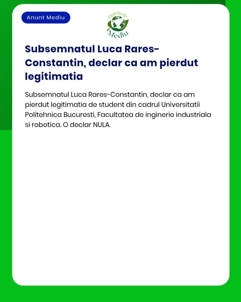 Pierdut legitimatie student Universitatea Politehnica Bucuresti NULA