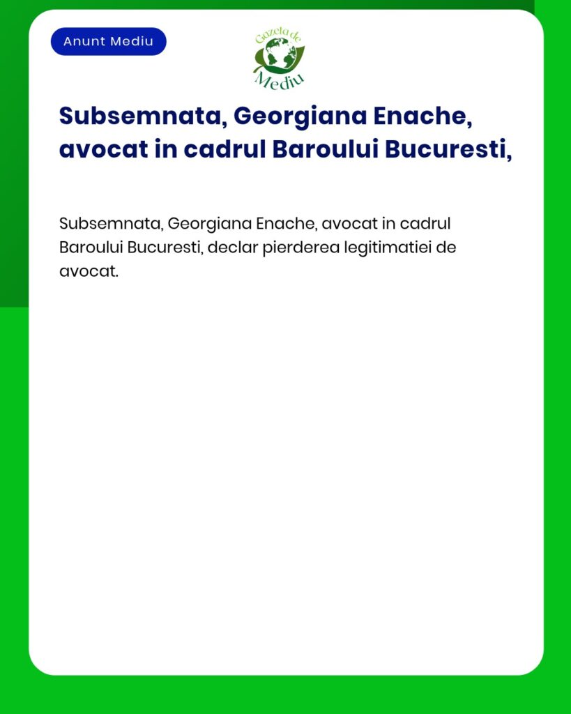 Pierderea legitimatiei de avocat Georgiana Enache Baroul Bucuresti