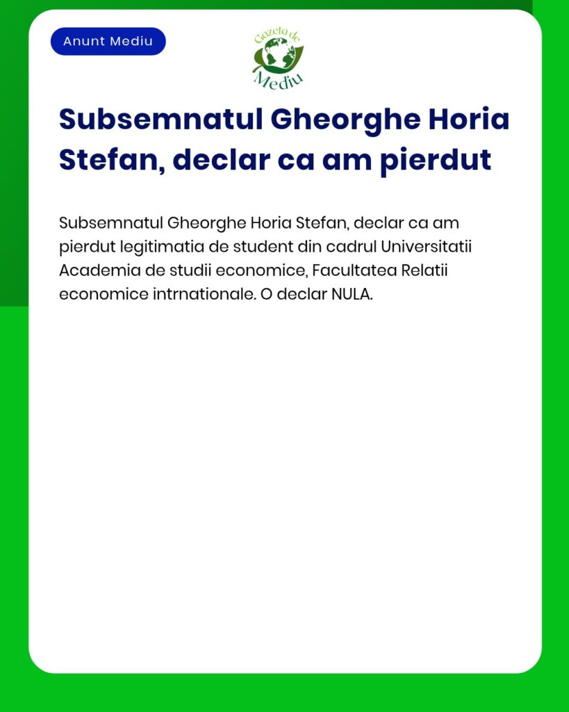 Anunt pierdere legitimatie student Universitatea Academia de studii ec