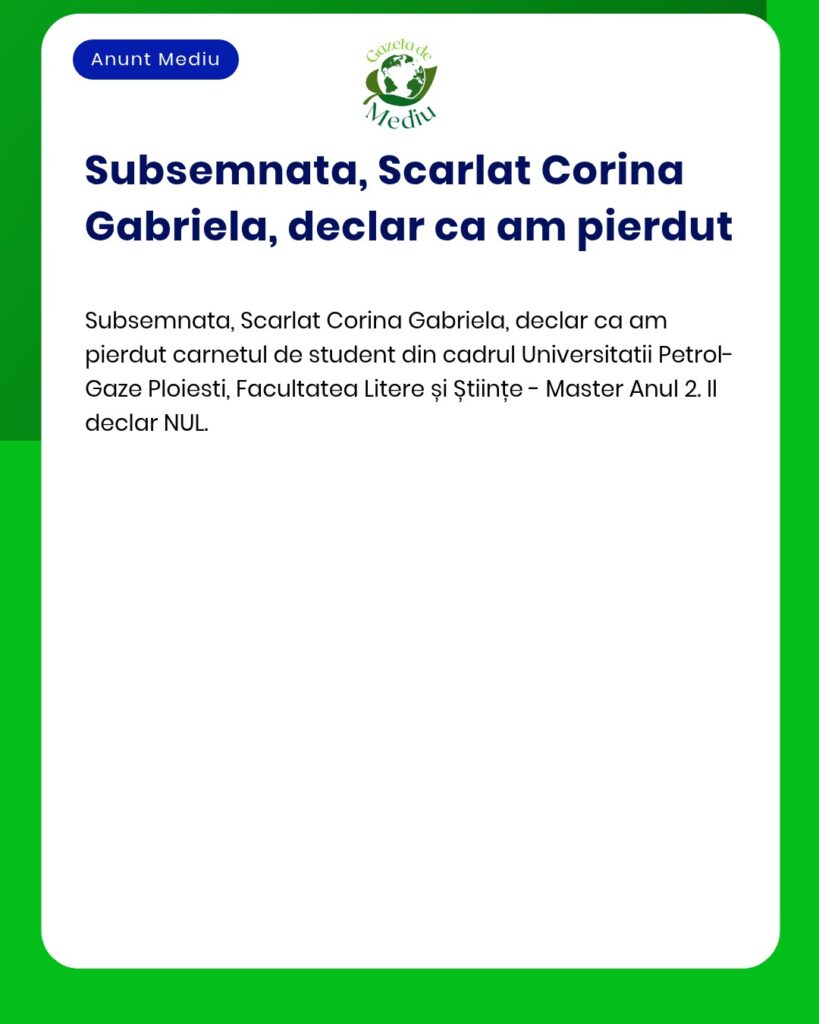Declaratie pierdere carnet student Universitatea PetrolGaze Ploiesti