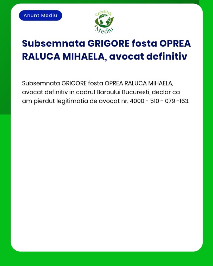 Declaratie pierdere legitimatie avocat Grigore fosta Oprea Raluca Miha
