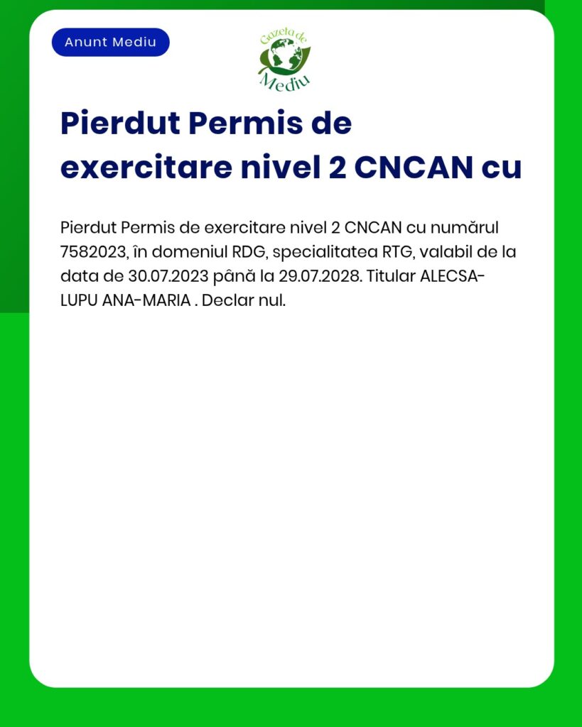 Pierdut Permis de exercitare CNCAN nivel 2 numar 7582023 titular ALECS