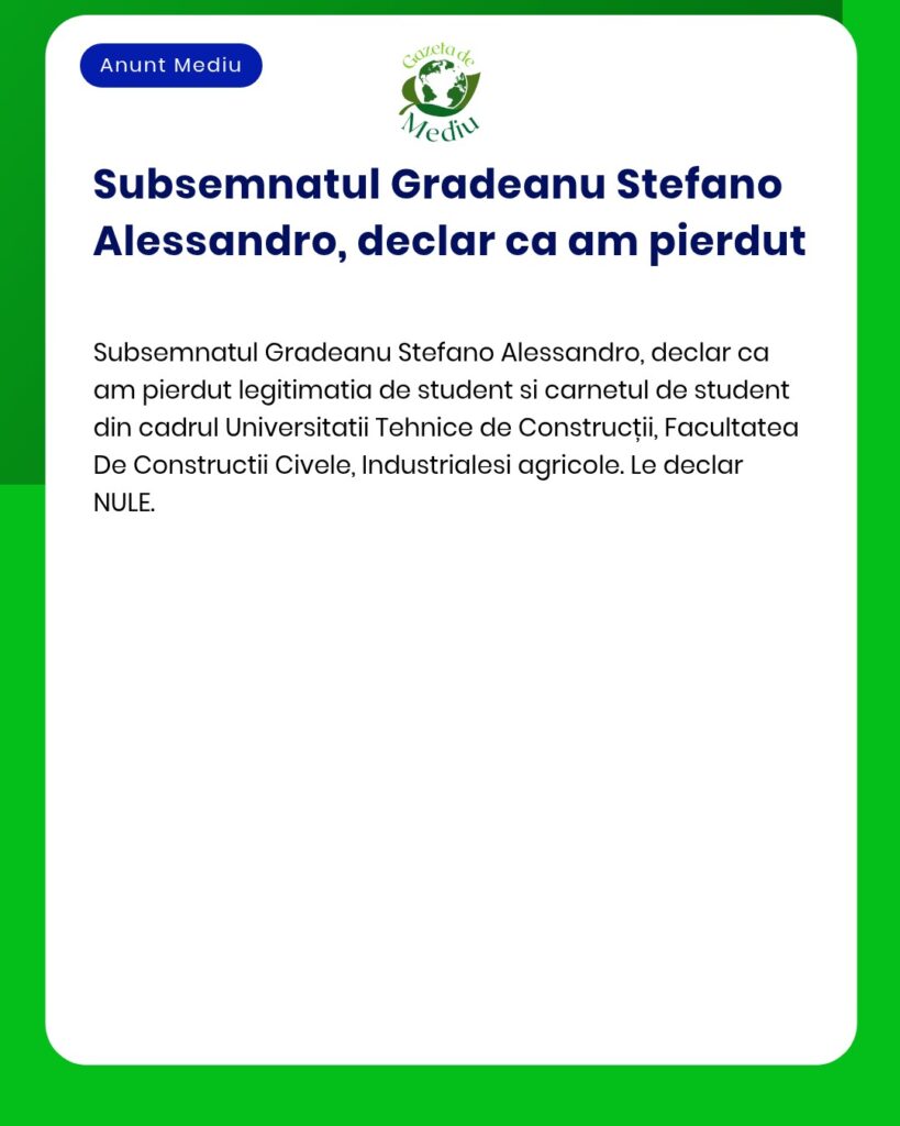 Declaratie pierdere legitimatie si carnet student Universitatea Tehnic