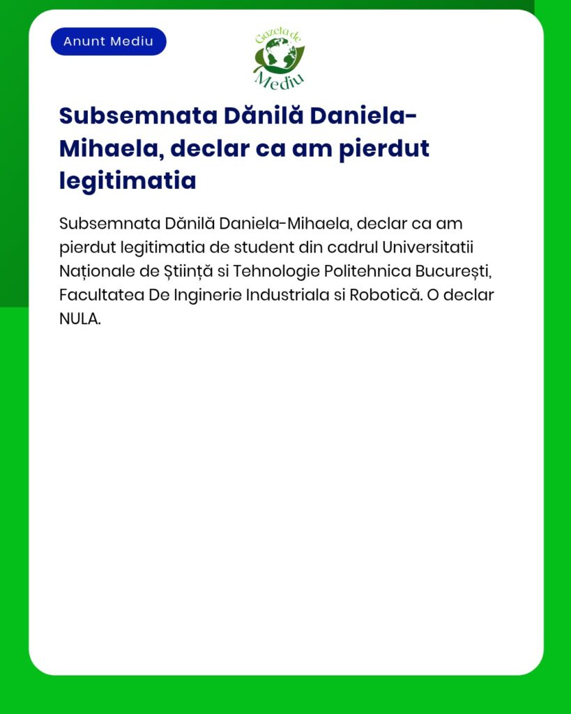 Pierdută legitimație de student Universitatea Politehnica București NU