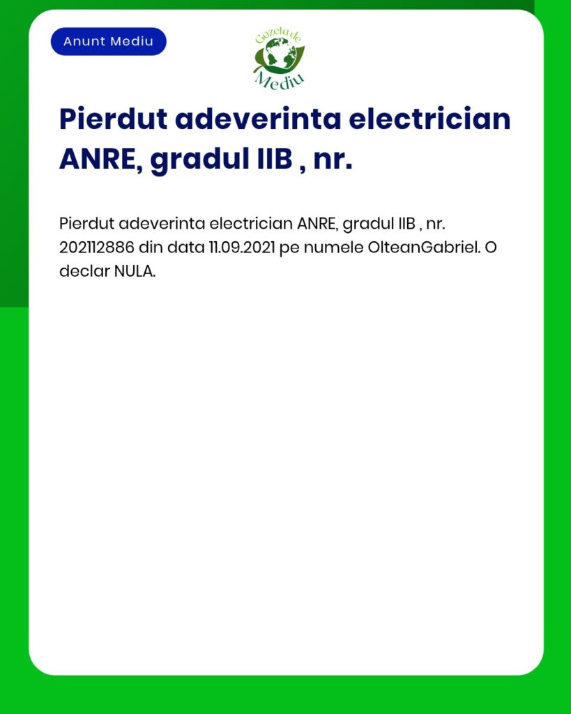 Pierdut adeverinta electrician ANRE gradul IIB nr 202112886 declar nul