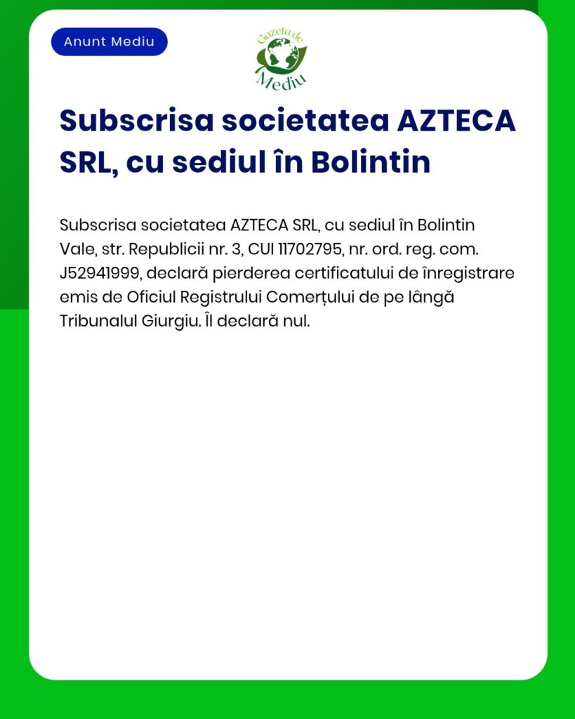 Declarare pierdere certificat de înregistrare AZTECA SRL Bolintin Vale