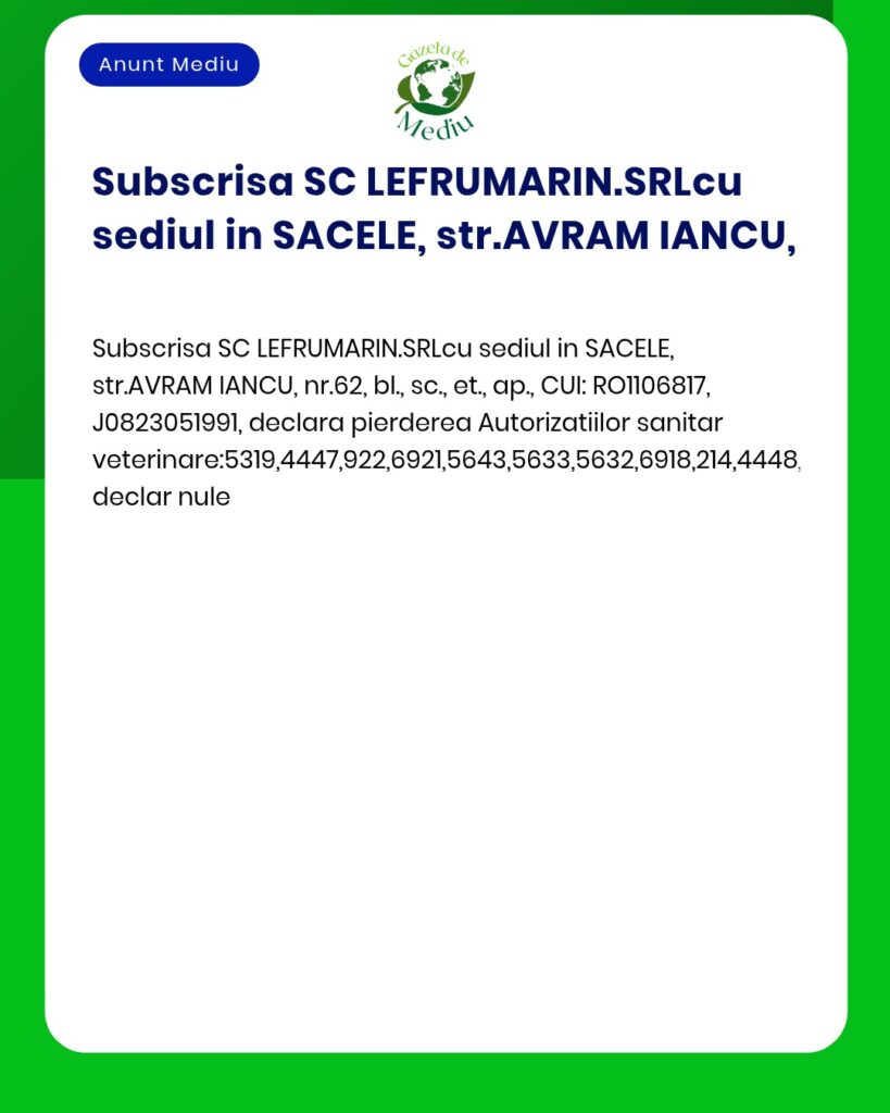 Declaratie pierdere autorizatii sanitare veterinare de la SC LEFRUMARI