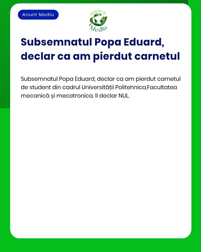 Declaratie pierdere carnet student Universitatea Politehnica Fakultate