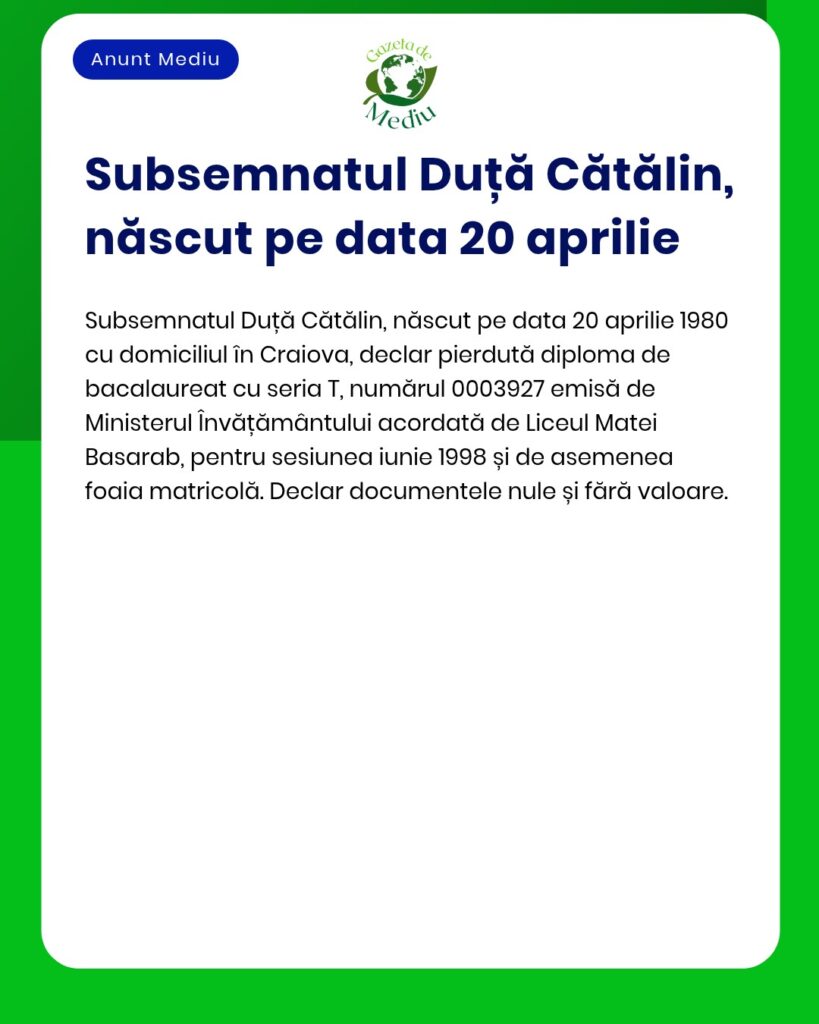 Anunt pierdere diploma de bacalaureat si foaie matricola Duță Cătălin